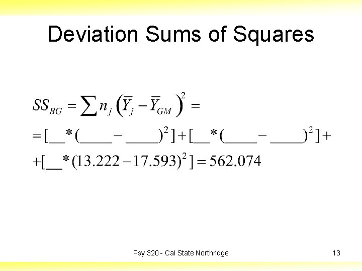 Deviation Sums of Squares Psy 320 - Cal State Northridge 13 