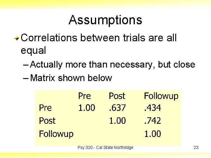 Assumptions Correlations between trials are all equal – Actually more than necessary, but close