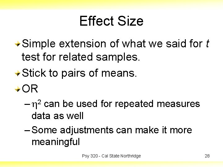 Effect Size Simple extension of what we said for t test for related samples.