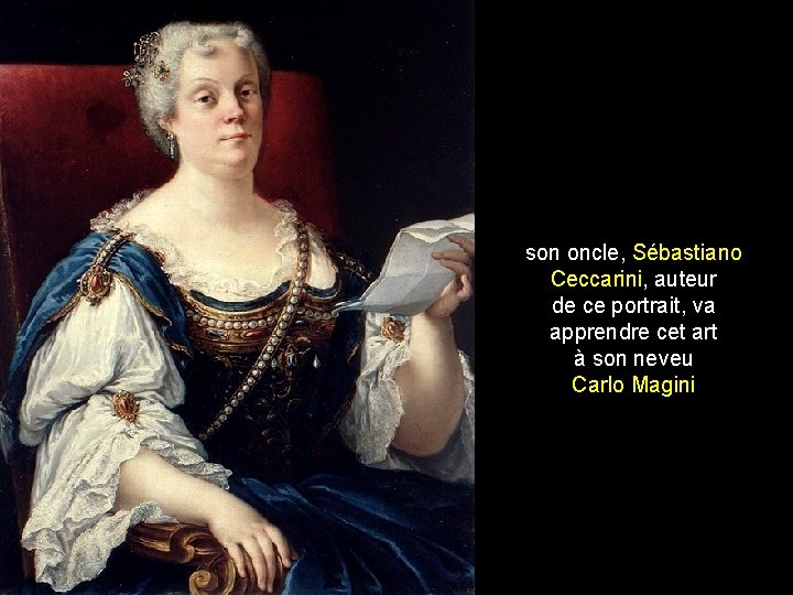 son oncle, Sébastiano Ceccarini, auteur de ce portrait, va apprendre cet art à son