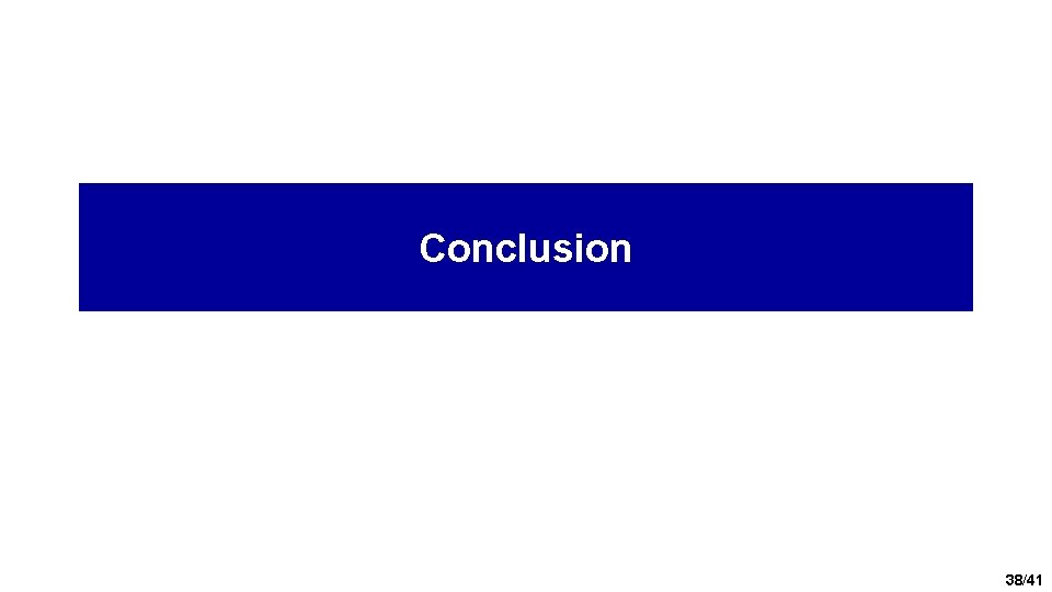 Conclusion 38/41 