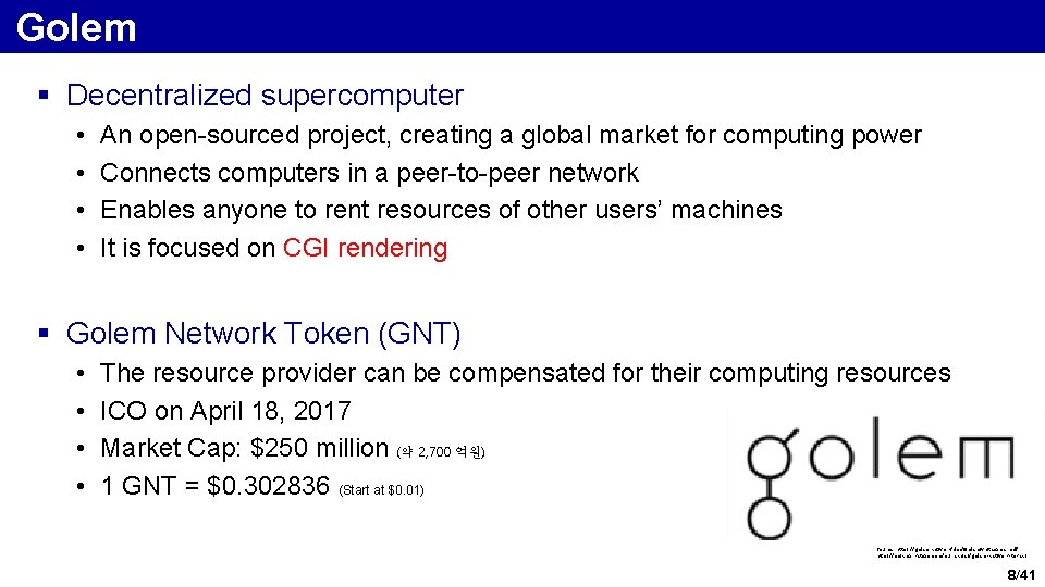 Golem § Decentralized supercomputer • • An open-sourced project, creating a global market for Golem § Decentralized supercomputer • • An open-sourced project, creating a global market for