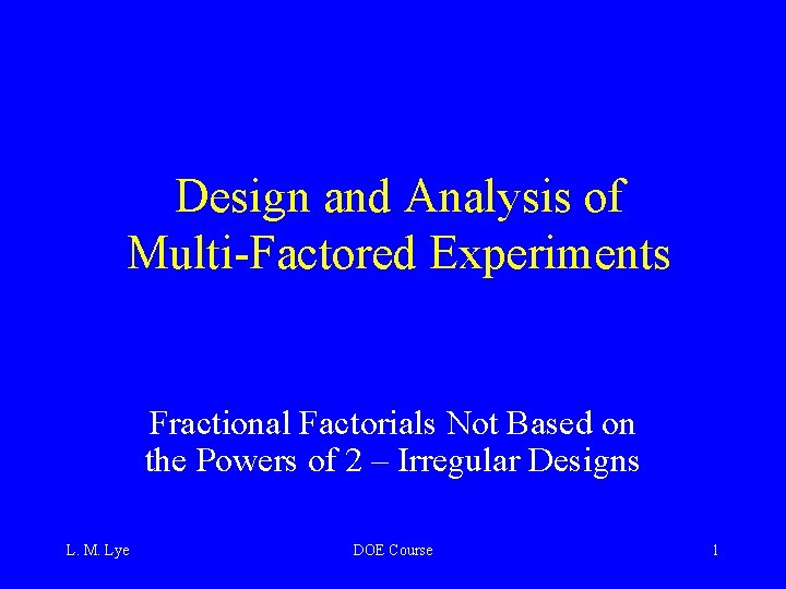 Design and Analysis of Multi-Factored Experiments Fractional Factorials Not Based on the Powers of