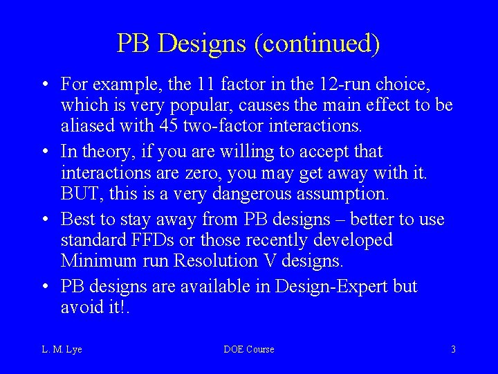 PB Designs (continued) • For example, the 11 factor in the 12 -run choice,