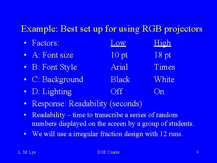 Example: Best set up for using RGB projectors • • • Factors: Low A: