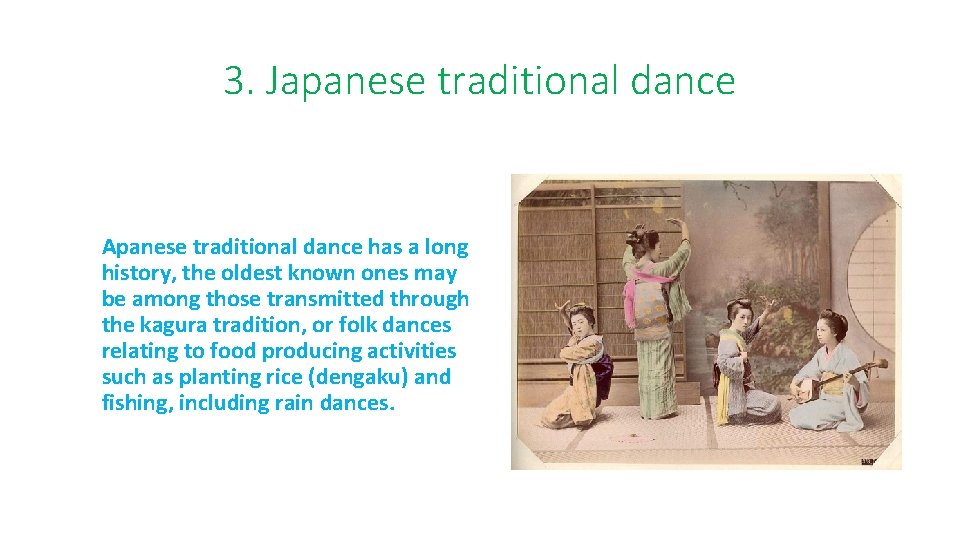 3. Japanese traditional dance Apanese traditional dance has a long history, the oldest known