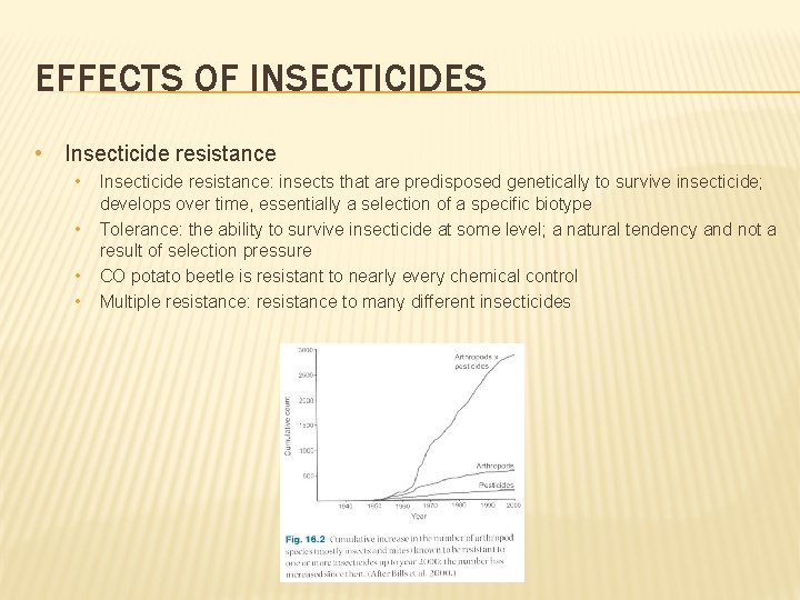 EFFECTS OF INSECTICIDES • Insecticide resistance • • Insecticide resistance: insects that are predisposed
