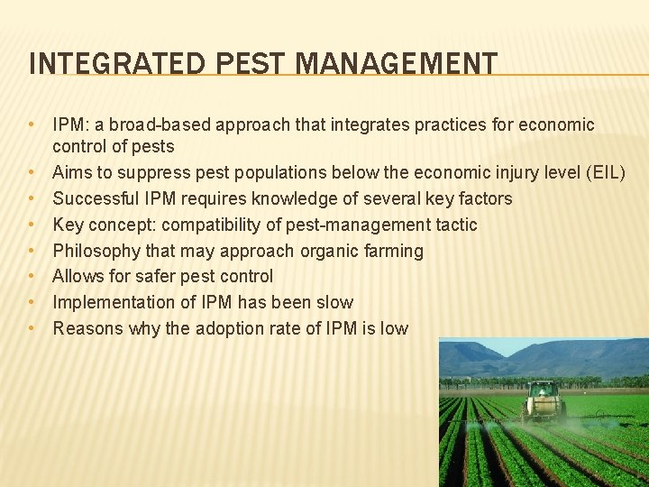 INTEGRATED PEST MANAGEMENT • IPM: a broad-based approach that integrates practices for economic control