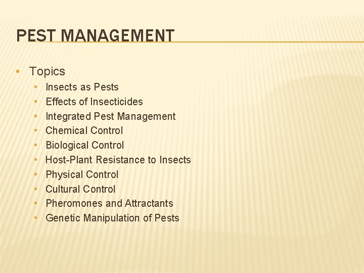 PEST MANAGEMENT • Topics • • • Insects as Pests Effects of Insecticides Integrated
