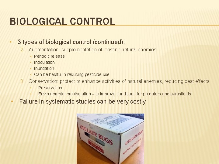 BIOLOGICAL CONTROL • 3 types of biological control (continued): 2. Augmentation: supplementation of existing