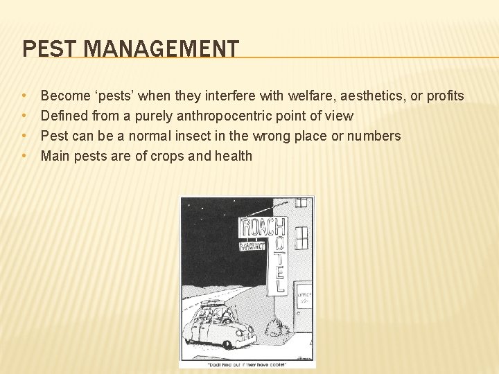 PEST MANAGEMENT • • Become ‘pests’ when they interfere with welfare, aesthetics, or profits