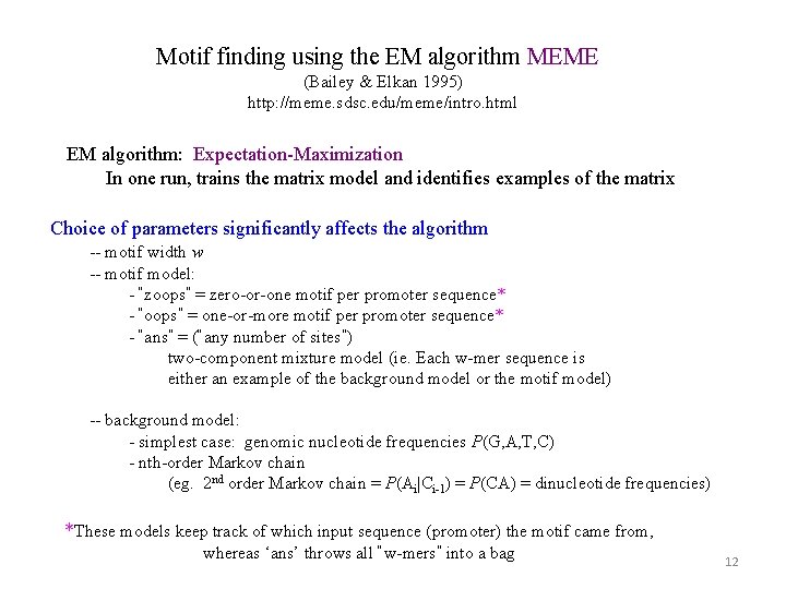 Motif finding using the EM algorithm MEME (Bailey & Elkan 1995) http: //meme. sdsc.