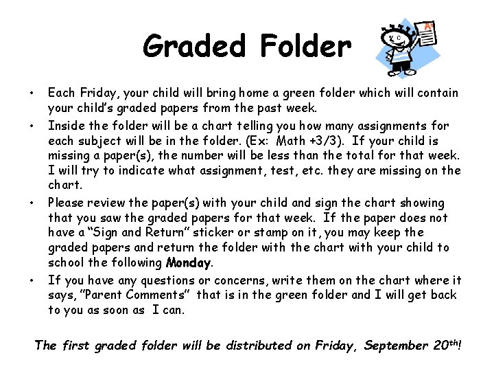 Graded Folder • • Each Friday, your child will bring home a green folder Graded Folder • • Each Friday, your child will bring home a green folder