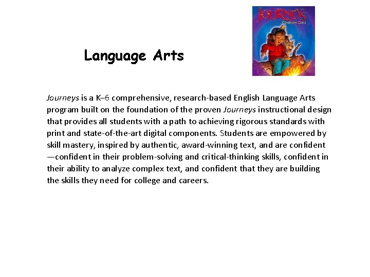 Language Arts Journeys is a K– 6 comprehensive, research-based English Language Arts program built Language Arts Journeys is a K– 6 comprehensive, research-based English Language Arts program built