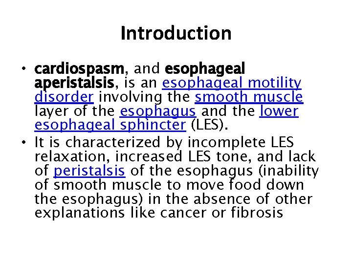 Introduction • cardiospasm, and esophageal aperistalsis, is an esophageal motility disorder involving the smooth