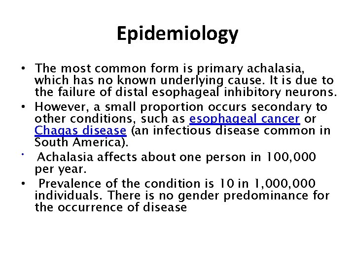 Epidemiology • The most common form is primary achalasia, which has no known underlying