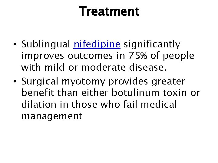 Treatment • Sublingual nifedipine significantly improves outcomes in 75% of people with mild or