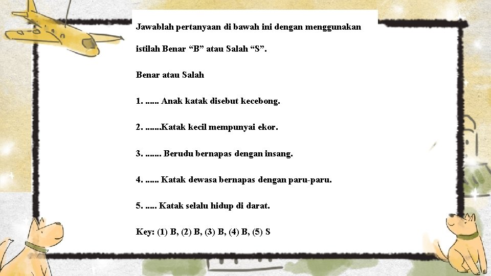 Jawablah pertanyaan di bawah ini dengan menggunakan istilah Benar “B” atau Salah “S”. Benar