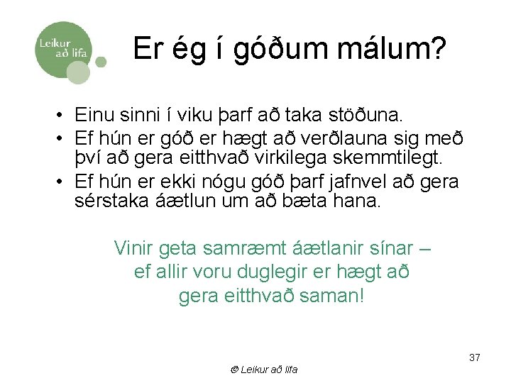 Er ég í góðum málum? • Einu sinni í viku þarf að taka stöðuna.