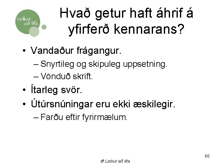 Hvað getur haft áhrif á yfirferð kennarans? • Vandaður frágangur. – Snyrtileg og skipuleg