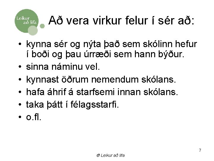 Að vera virkur felur í sér að: • kynna sér og nýta það sem