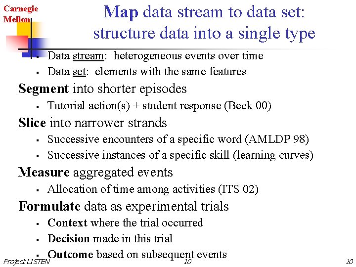 Carnegie Mellon § § Map data stream to data set: structure data into a