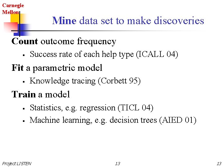 Carnegie Mellon Mine data set to make discoveries Count outcome frequency § Success rate