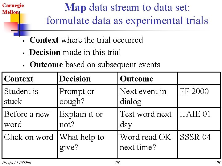Map data stream to data set: formulate data as experimental trials Carnegie Mellon §