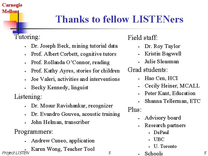 Carnegie Mellon Thanks to fellow LISTENers Tutoring: § § § Field staff: Dr. Joseph