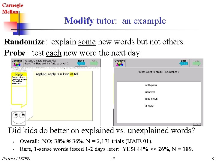 Carnegie Mellon Modify tutor: an example Randomize: explain some new words but not others.
