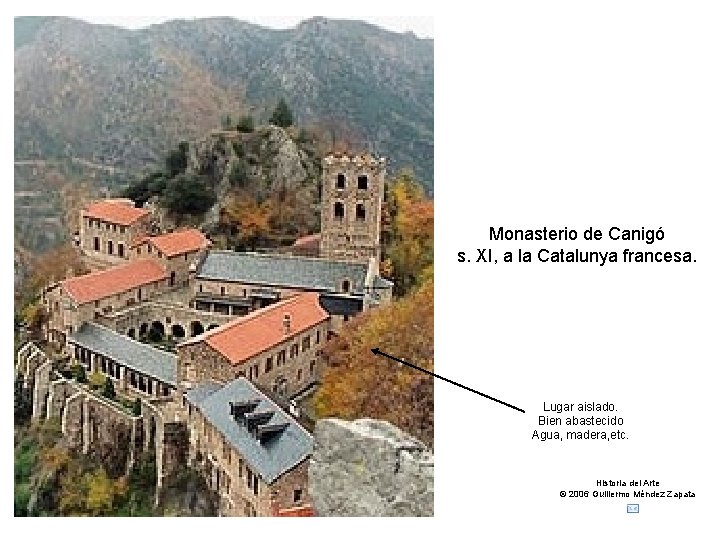 Claseshistoria Monasterio de Canigó s. XI, a la Catalunya francesa. Lugar aislado. Bien abastecido