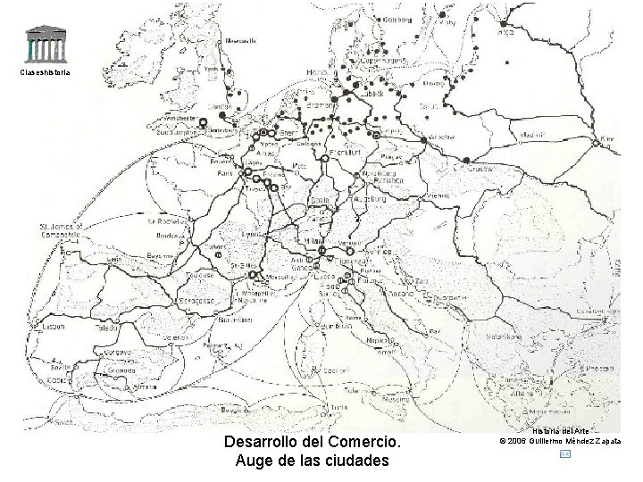 Claseshistoria Desarrollo del Comercio. Auge de las ciudades Historia del Arte © 2006 Guillermo