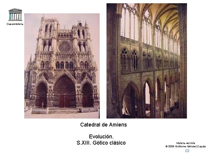Claseshistoria Catedral de Amiens Evolución. S. XIII. Gòtico clásico Historia del Arte © 2006