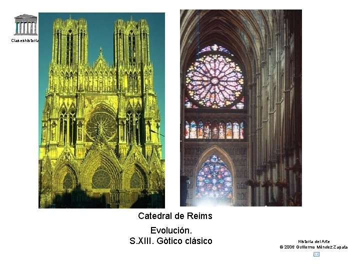 Claseshistoria Catedral de Reims Evolución. S. XIII. Gòtico clásico Historia del Arte © 2006