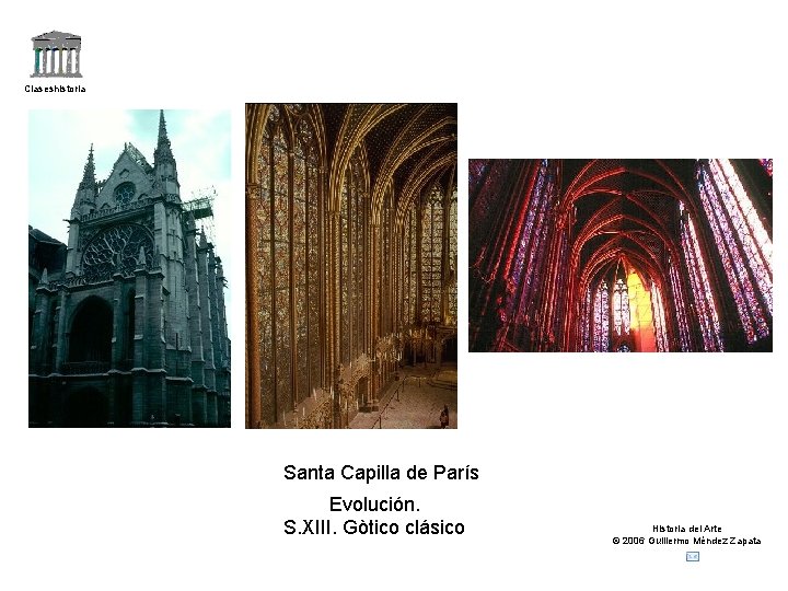 Claseshistoria Santa Capilla de París Evolución. S. XIII. Gòtico clásico Historia del Arte ©