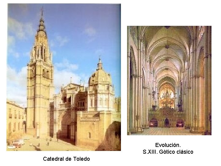 Claseshistoria Evolución. S. XIII. Gòtico clásico Catedral de Toledo 