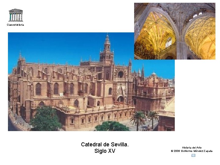 Claseshistoria Catedral de Sevilla. Siglo XV Historia del Arte © 2006 Guillermo Méndez Zapata