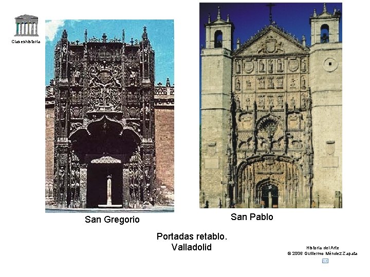 Claseshistoria San Pablo San Gregorio Portadas retablo. Valladolid Historia del Arte © 2006 Guillermo