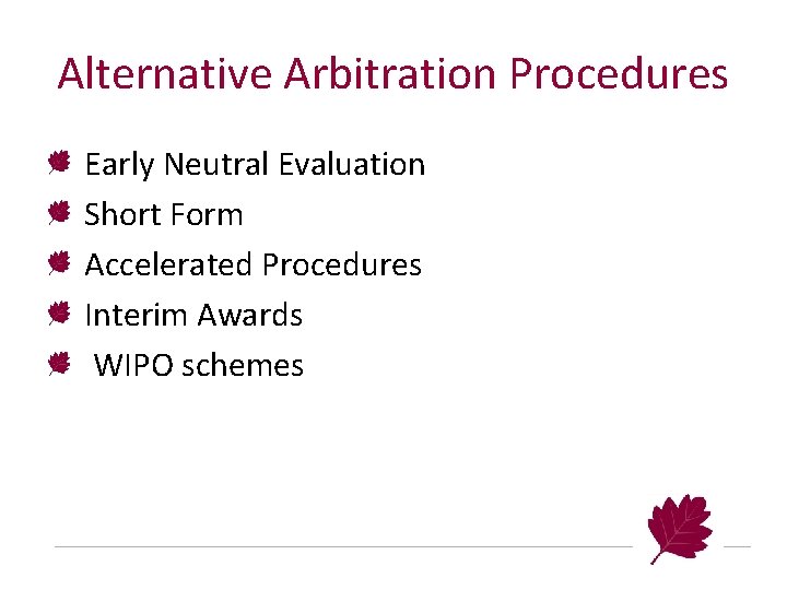 Alternative Arbitration Procedures Early Neutral Evaluation Short Form Accelerated Procedures Interim Awards WIPO schemes