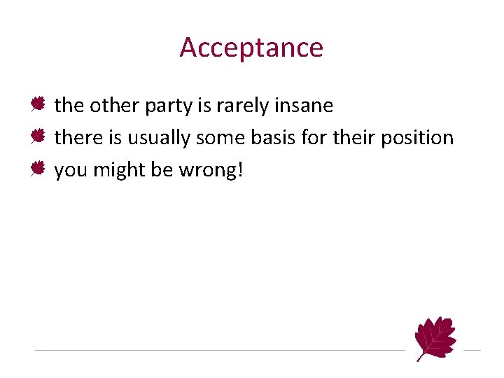 Acceptance the other party is rarely insane there is usually some basis for their