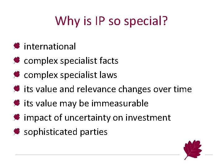 Why is IP so special? international complex specialist facts complex specialist laws its value