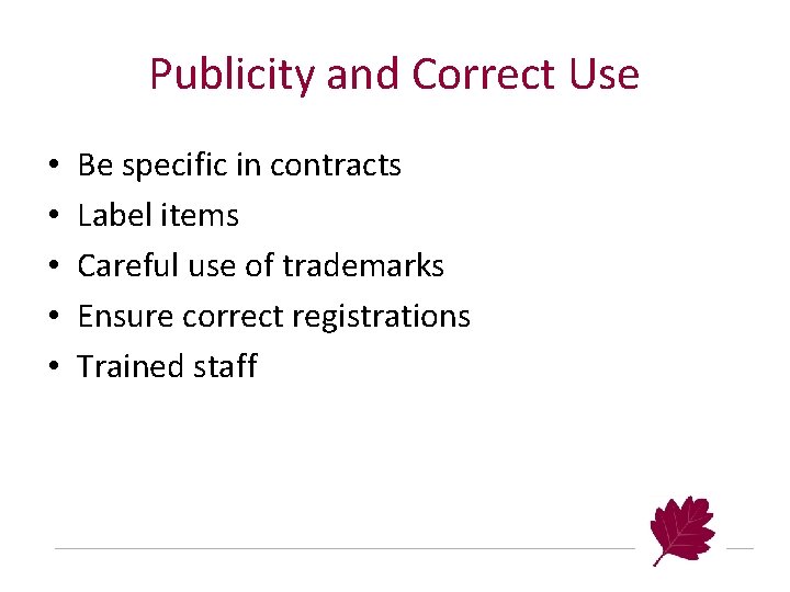 Publicity and Correct Use • • • Be specific in contracts Label items Careful