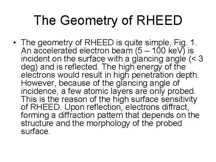 The Geometry of RHEED • The geometry of RHEED is quite simple, Fig. 1.
