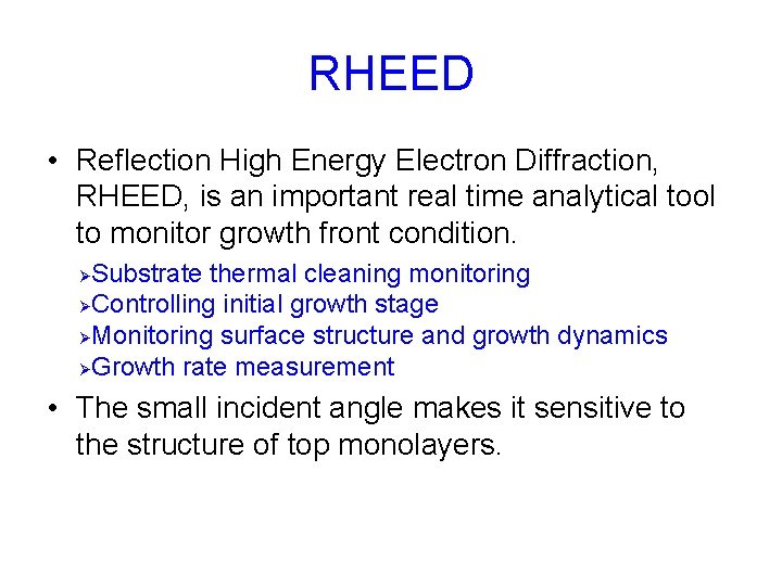 RHEED • Reflection High Energy Electron Diffraction, RHEED, is an important real time analytical