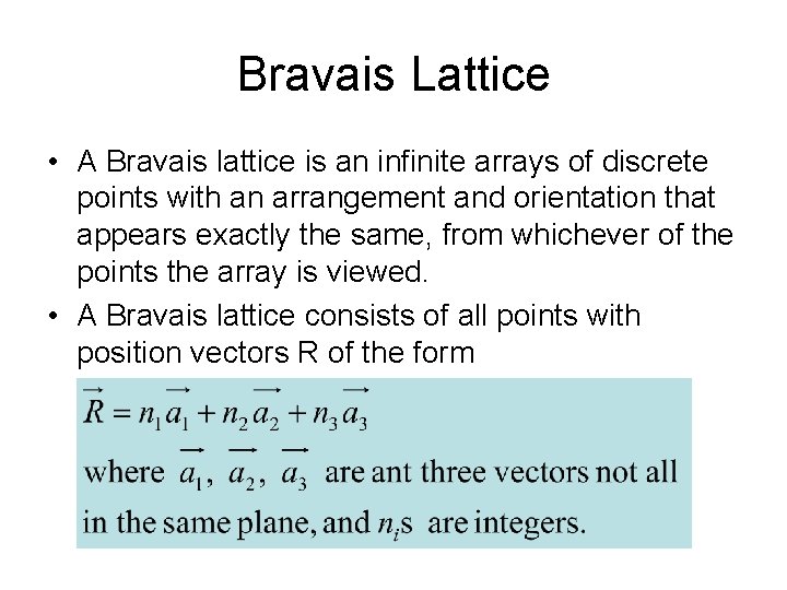 Bravais Lattice • A Bravais lattice is an infinite arrays of discrete points with Bravais Lattice • A Bravais lattice is an infinite arrays of discrete points with