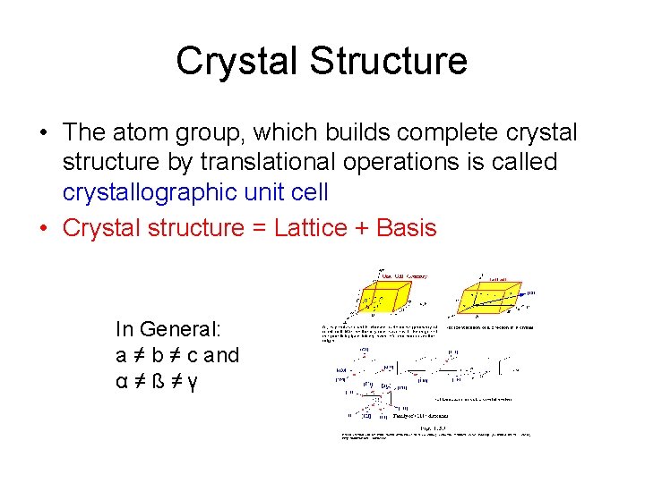 Crystal Structure • The atom group, which builds complete crystal structure by translational operations