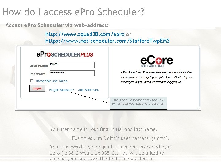How do I access e. Pro Scheduler? Access e. Pro Scheduler via web-address: http: