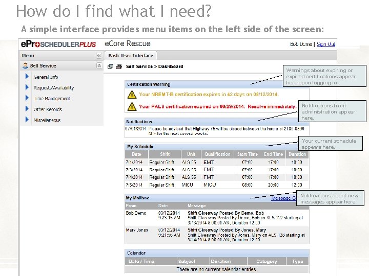 How do I find what I need? A simple interface provides menu items on