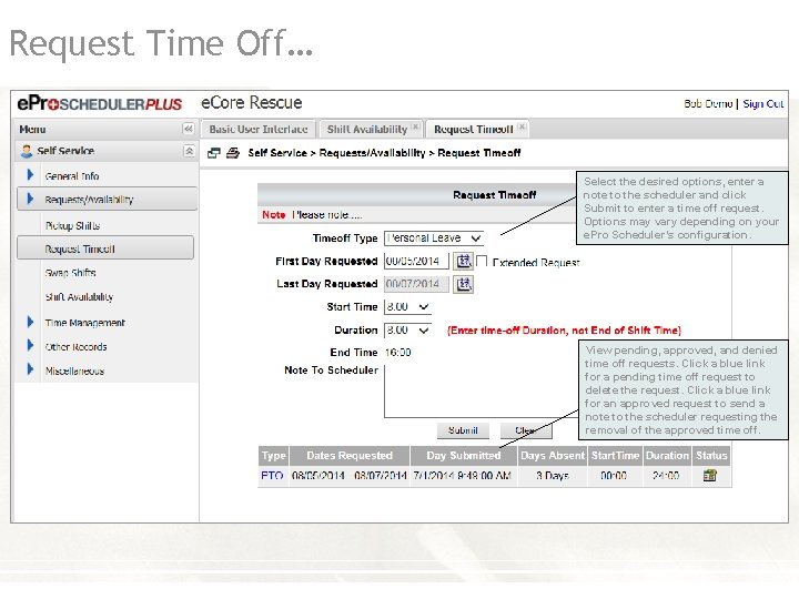 Request Time Off… Select the desired options, enter a note to the scheduler and