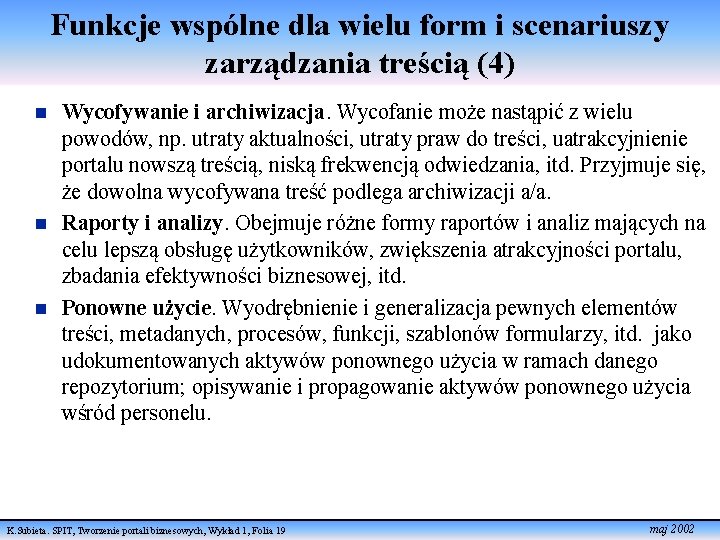 Funkcje wspólne dla wielu form i scenariuszy zarządzania treścią (4) n n n Wycofywanie